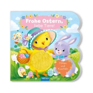 TRÖTSCH - Fühlbuch Frohe Ostern liebe Tiere Fühlen und Kuscheln | Trötsch Verlag GmbH & Co. KG (ISBN: 9783988025906)