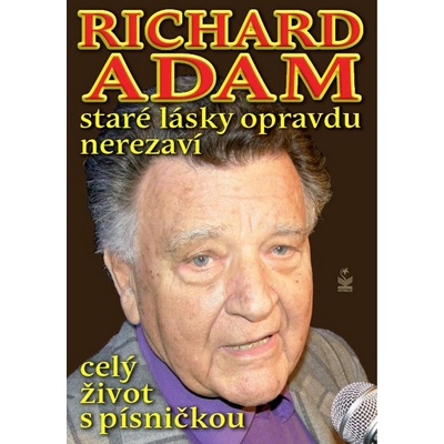 Richard Adam: Staré lásky opravdu nerezaví - Richard Adam