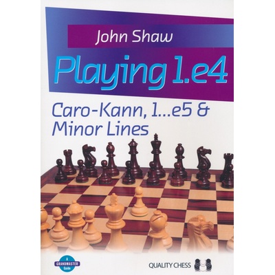 Quality chess Playing 1. e4: Caro-Kann, 1. . . e5 & Minor Lines