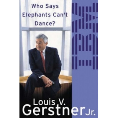 Who Says Elephants Cant Dance? - Louis V. Gerstner