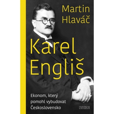 Karel Engliš – Ekonom, který pomohl vybudovat Československo - Martin Hlaváč