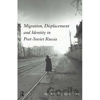 Pilkington, H Migration, Displacement and Identity in Post- - Hilary Pilkington