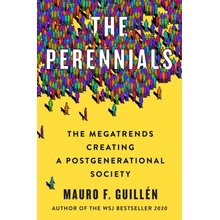 The Perennials: The Megatrends Creating a Postgenerational Society Guilln Mauro F.
