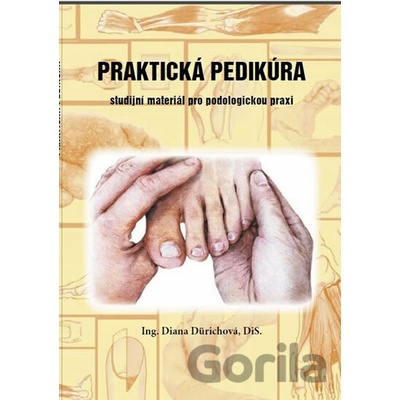 Praktická pedikúra Studijní materiál pro podologickou praxi
