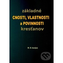 základné CNOSTI, VLASTNOSTI a POVINNOSTI kresťanov - M.B. BenJan