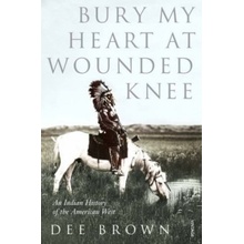 Bury My Heart at Wounded Knee D. Brown