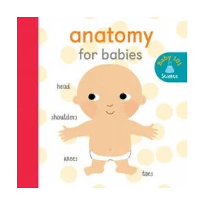 Anatomy for Babies (ISBN: 9781848577374)