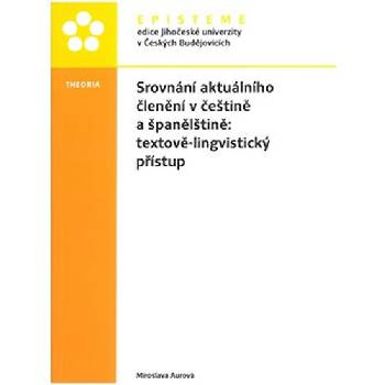 Srovnání aktuálního členění v češtině a španělštině: textově-lingvistický přístup - Miroslava Aurová