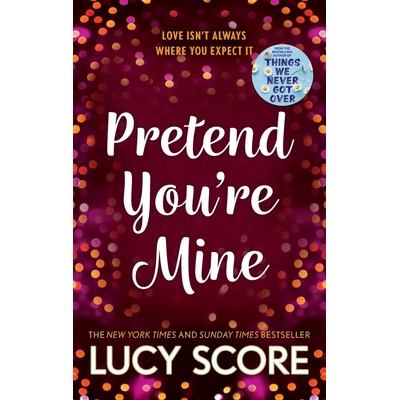 Pretend You´re Mine: a fake dating small town love story from the author of Things We Neve
