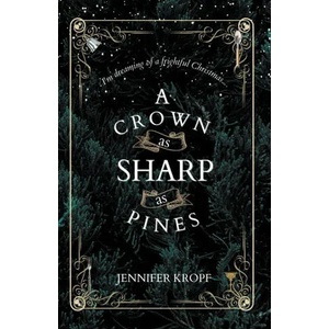 Crown as Sharp as Pines | Jennifer Kropf (ISBN: 9781990555046)