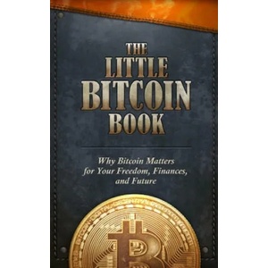 The Little Bitcoin Book: Why Bitcoin Matters for Your Freedom, Finances, and Future | Luis Buenaventura, Lily Liu (ISBN: 9781641990509)