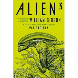 Alien 3: The Unproduced Screenplay by William Gibson (ISBN: 9781803361130)