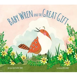Baby Wren and the Great Gift | Sally Lloyd-Jones (ISBN: 9780310733898)