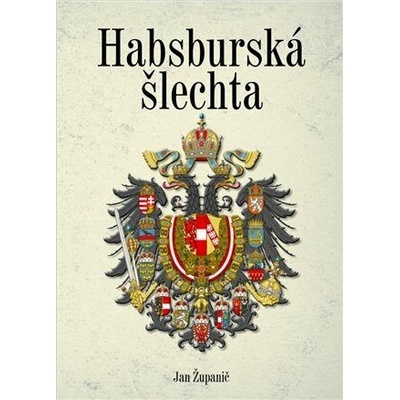 Habsburská šlechta - Jan Županič