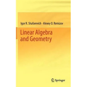 Linear Algebra and Geometry | I R Shafarevich (2012)