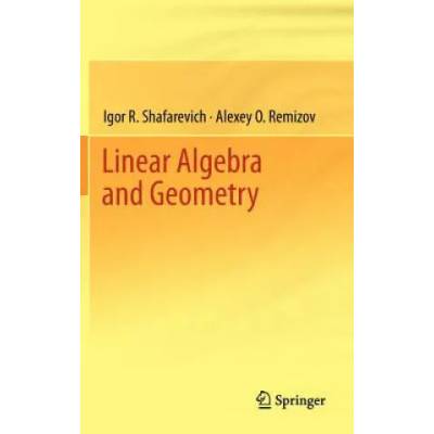 Linear Algebra and Geometry | I R Shafarevich