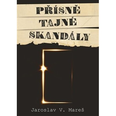 Přísně tajné skandály - Jaroslav Mareš