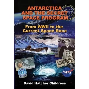 Antarctica and the Secret Space Program | David Hatcher Childress (ISBN: 9781948803205)
