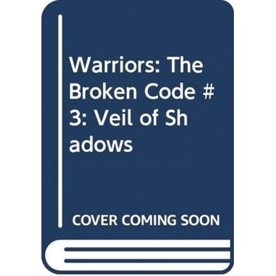 Warriors: The Broken Code #3: Veil of Shadows
