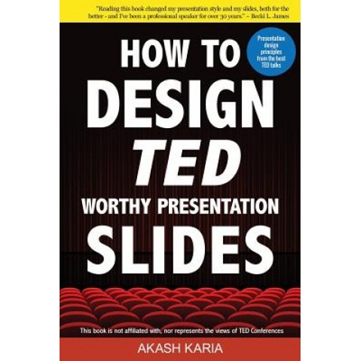 How to Design Ted-Worthy Presentation Slides (Black & White | Akash Karia
