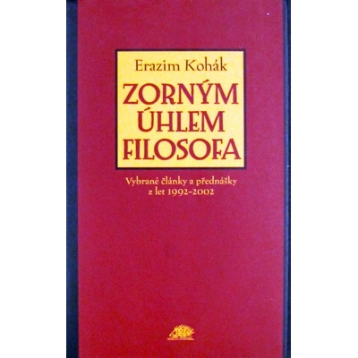 Zorným úhlem filosofa - Kohák Erazim