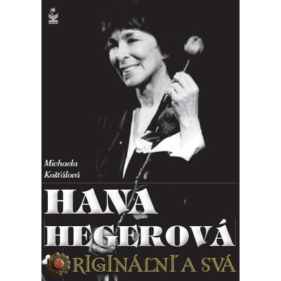 Hana Hegerová. Originální a svá - Michaela Košťálová