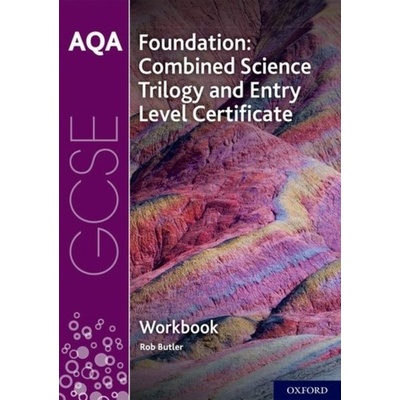 AQA GCSE Foundation: Combined Science Trilogy and Entry Level Certificate Workbook