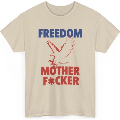 “Freedom Mother F*cker” Svoboda s nadhledem festivalové tričko z těžké bavlny s potiskem Sand