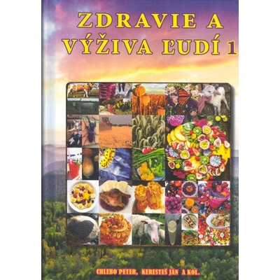 Zdravie a výživa ľudí 1 - Ján Keresteš, Peter Chlebo a kolektív autorov