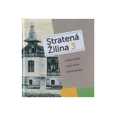 Stratená Žilina 3 - Groma, J. Feiler, P. Šťanský P.