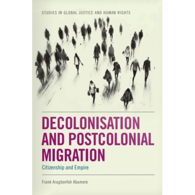Decolonisation and Postcolonial Migration - Abumere, Frank Aragbonfoh (Clark Atlanta University)