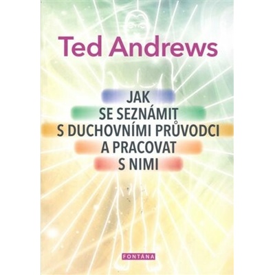 Jak se seznámit s duchovními průvodci a pracovat s nimi