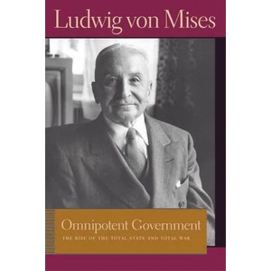 Omnipotent Government | Ludwig Mises (2011)
