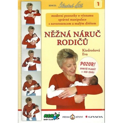 Něžná náruč rodičů - Moderní poznatky o významu správné manipulace s novorozencem a malým dítětem - Kiedroňová Eva