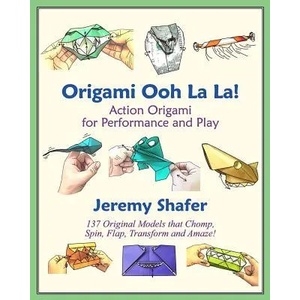 Origami Ooh La La! Action Origami for Performance and Play | Jeremy Shafer (2010)