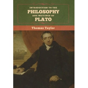 Introduction to the Philosophy and Writings of Plato | THOMAS TAYLOR (ISBN: 9781647991623)