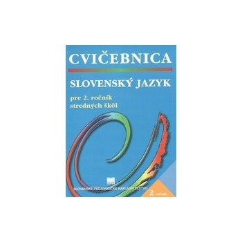 Slovenský jazyk pre 2. ročník stredných škôl Cvičebnica 2. vydanie