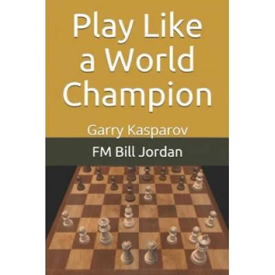 Play Like a World Champion | Fm Bill Jordan