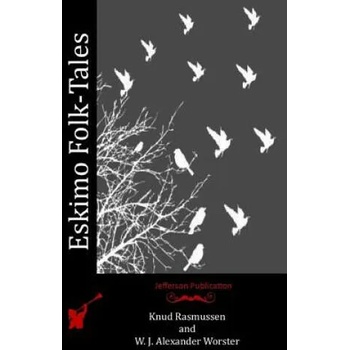 Image 1 of Eskimo Folk-Tales | Knud Rasmussen, W J Alexander Worster