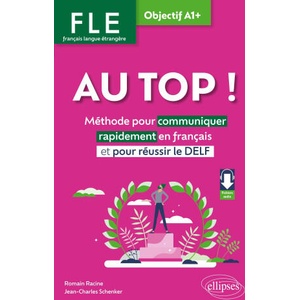 FLE. Français langue étrangère. AU TOP ! Objectif A1+ | Jean-Charles Schenker (ISBN: 9782340111783)