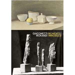 Alberto Giacometti / Giorgio Morandi - Des moments immobil | Françoise COHEN, Laure-Caroline SEMMER, Alice ENSABELLA, Erik VERHAGEN, Alessia MASI (2024)