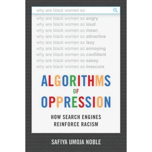 Algorithms of Oppression | Safiya Umoja Noble (ISBN: 9781479837243)