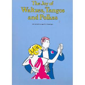 The Joy of Waltzes, Tangos and Polkas: Piano Solo | Denes Agay (ISBN: 9780825681035)