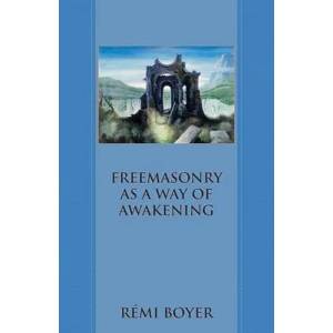Freemasonry as a Way of Awakening | Rémi Boyer (ISBN: 9781947907102)