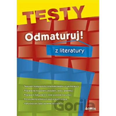 Odmaturuj! z literatury – TESTY Vlastimil Čech Olga Mužíková Pavel Slepička