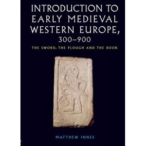 Introduction to Early Medieval Western Europe, 300-900 | Matthew Innes (ISBN: 9780415215077)