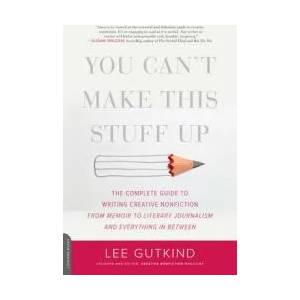 You Can't Make This Stuff Up | Lee Gutkind (ISBN: 9780738215549)