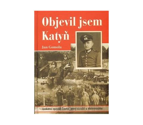 Objevil jsem Katyň - Jan Gomola