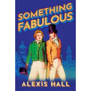 Something Fabulous | Alexis Hall (2022)