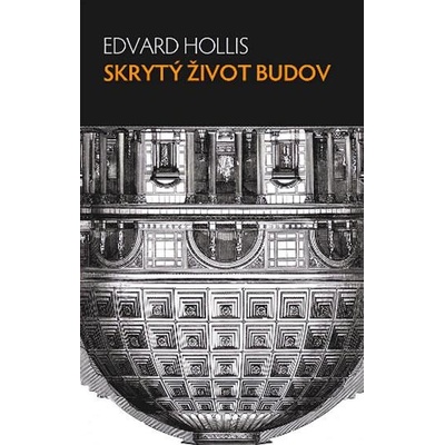 Skrytý život budov - Edward Hollis